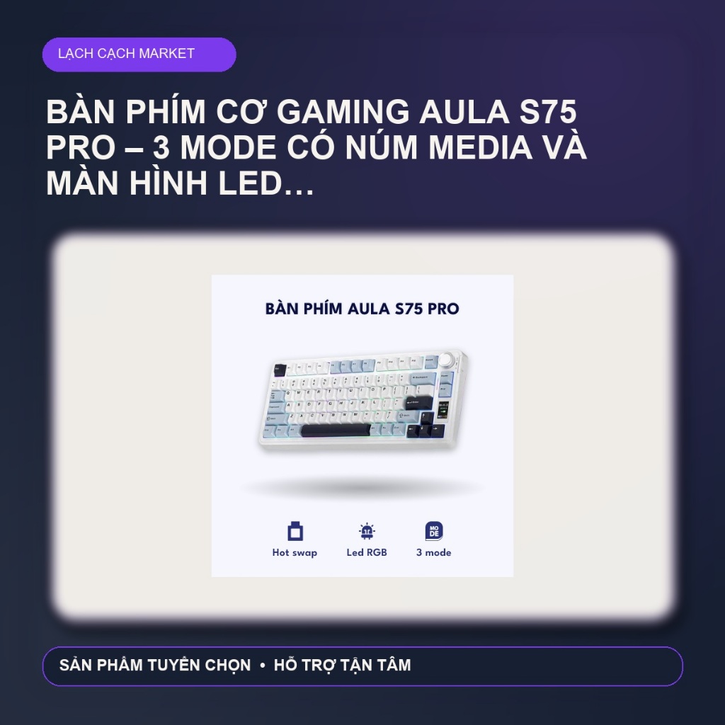 Bàn phím cơ gaming Aula S75 PRO – 3 mode có núm media và màn hình LED custom – có app chỉnh – Trắng 