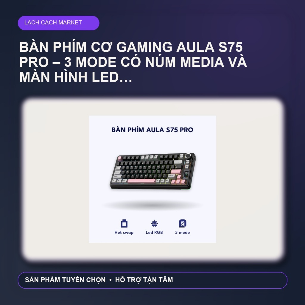 Bàn phím cơ gaming Aula S75 PRO – 3 mode có núm media và màn hình LED custom – có app chỉnh – Đen Hồ