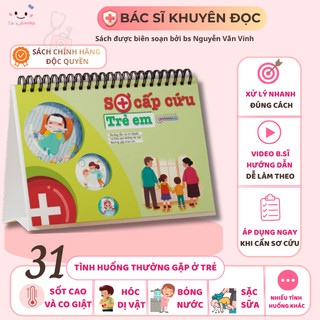 Cẩm Nang Sơ Cấp Cứu Trẻ Em Chuẩn Bác Sĩ – Bảo Vệ Con Trước Tai Nạn Bất Ngờ