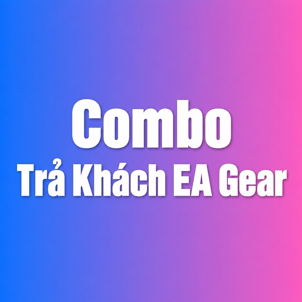 Combo Trả Khách EA Gear