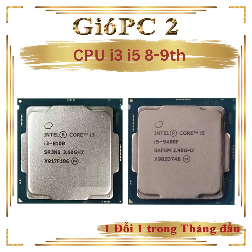CPU i5 9400, i5 9500, i7 9700, i7 8700, i3 9100, i3 8100 Dòng Socket 1151V2