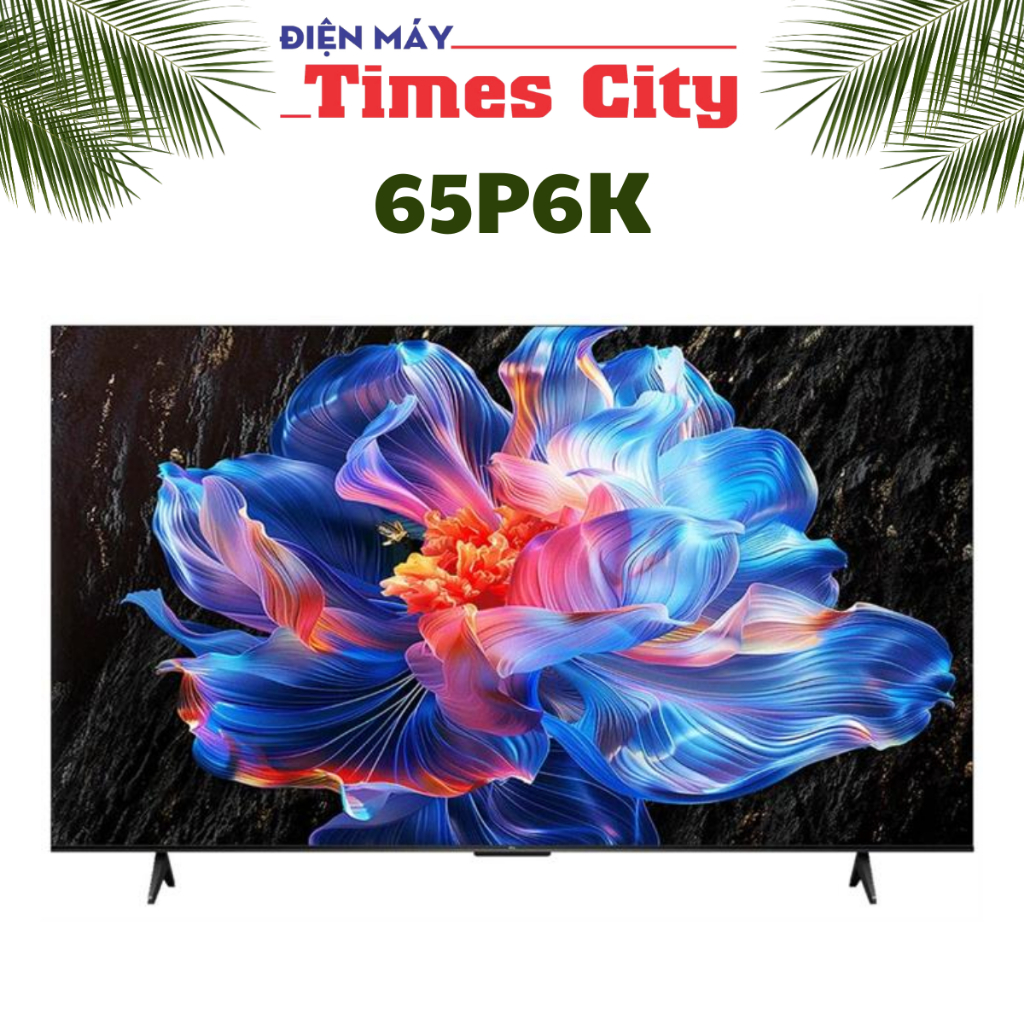 Google Tivi LED TCL 4K 65 inch 65P6K