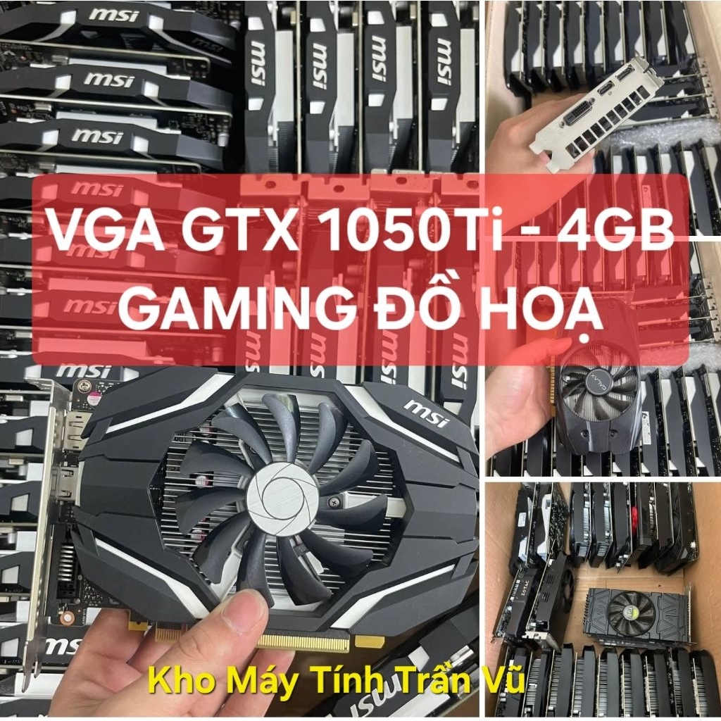 [ƯU ĐÃI] VGA GTX 1050TI 4Gb, GTX 1050, 750Ti Gaming, đồ hoạ, PUBG, Fifa 4, LOL, CF, Cad, Corel, Phot