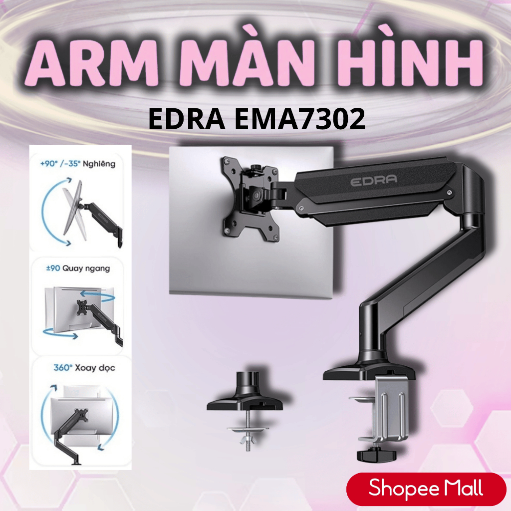 Giá Đỡ Màn Hình EDRA EMA7302 22" - 34", Arm Màn Hình Máy Tính Chịu Tải 10KG Kẹp Bàn Linh Hoạt Xoay 3