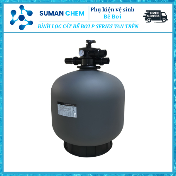 Bình Lọc Cát Hồ Bơi P Series P400-P1200 Van Đỉnh Sợi Thủy Tinh Gia Cường Suman Chem