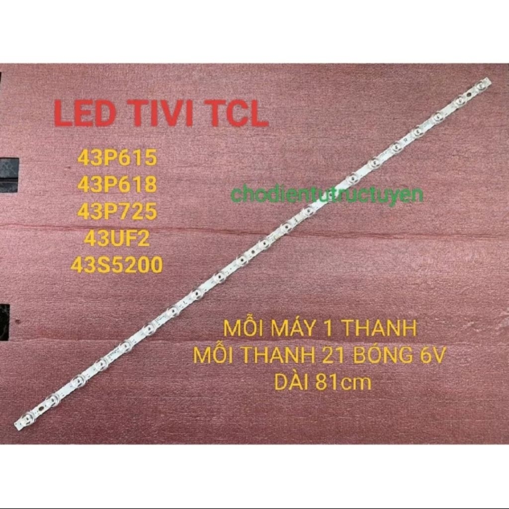 Bộ led tivi TCL 43P615 43P618 43P725 43S5200 MỚI 100%  1 THANH 21 BÓNG 6V DÀI 81cm MỖI MÁY CHỈ DÙNG 