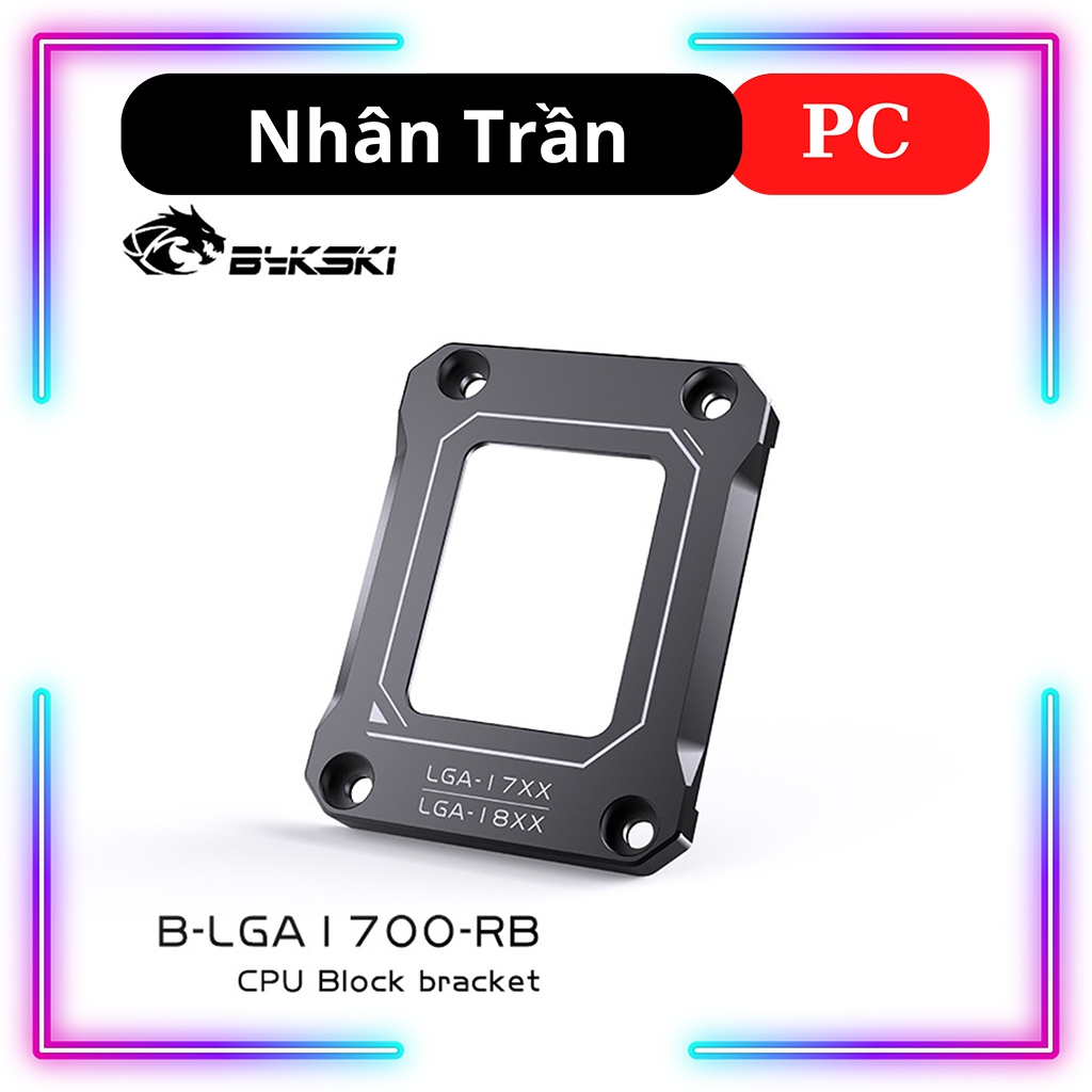 Gông Chống Cong Bykski B-LGA1700-RB - CPU Socket LGA 1700, LGA 1800