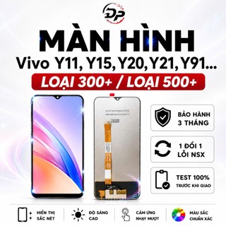 Màn Hình Vivo Y11 Y15 Y17 Y19 Y12 Y21 Y21S Y1S Y91 Y91S Loại 300+ 500+ BH 3 Tháng