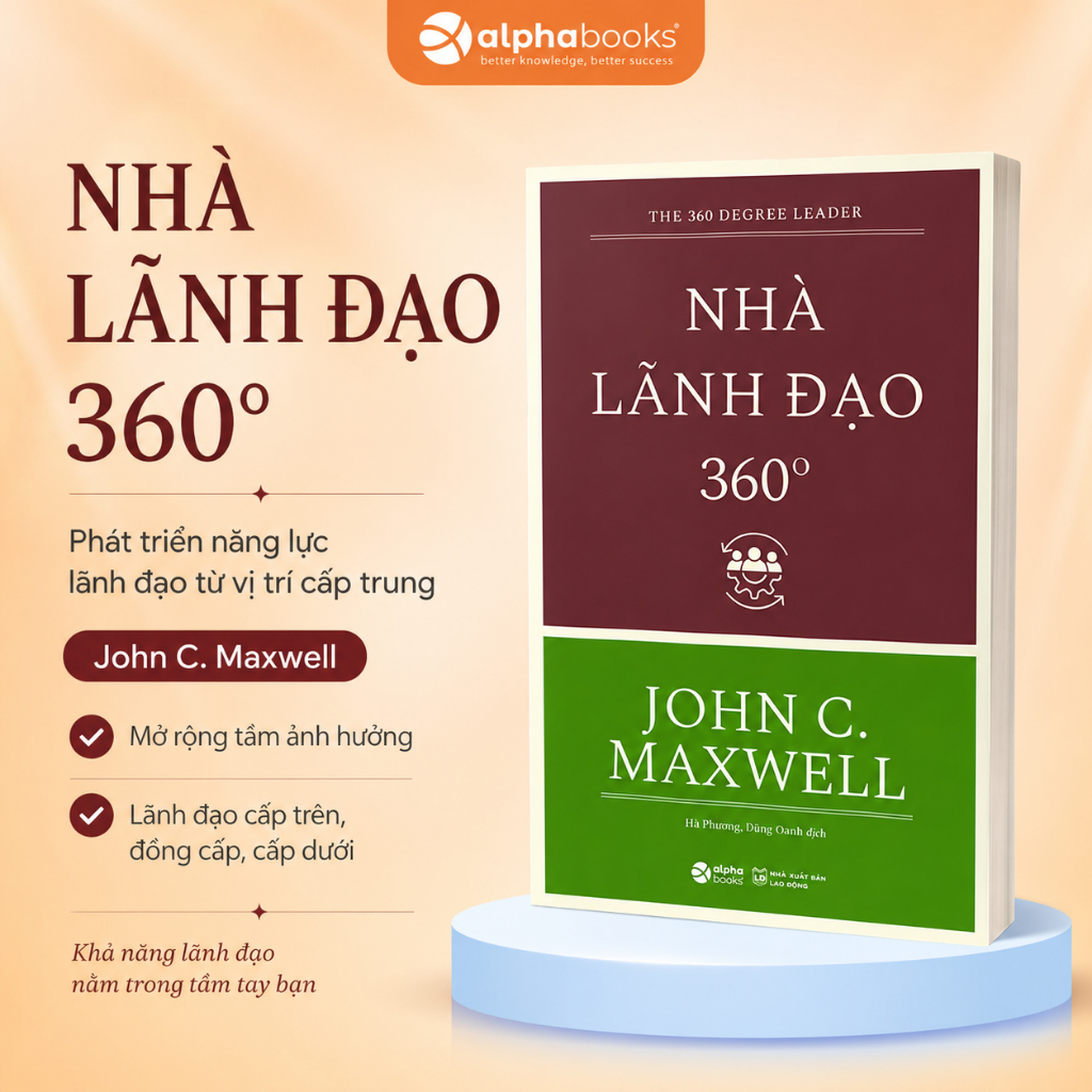 Sách Nhà Lãnh Đạo 360 Độ - John C. Maxwell (Tái Bản Mới Nhất) Alpha Books