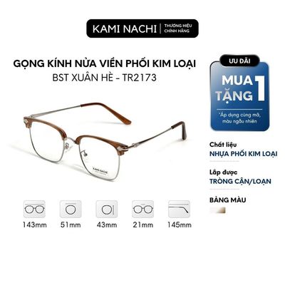 Gọng kính Xuân Hè mới KAMI NACHI Tr2173, chất liệu nhựa phối kim loại