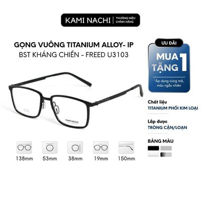 Gọng kính vuông Kháng Chiến phiên bản Freed chất liệu Titanium Alloy-IP mã U3103 KAMI NACHI