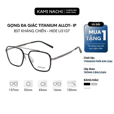 Gọng kính đa giác Kháng Chiến phiên bản Hide chất liệu Titanium Alloy-IP mã U3107 KAMI NACHI