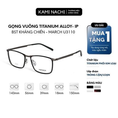 Gọng kính vuông Kháng Chiến phiên bản March chất liệu Titanium Alloy-IP mã U3110 KAMI NACHI