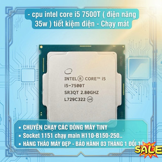 Cpu core i5 7500T sk 1151  chạy main H110,B150-250 hoặc máy mini