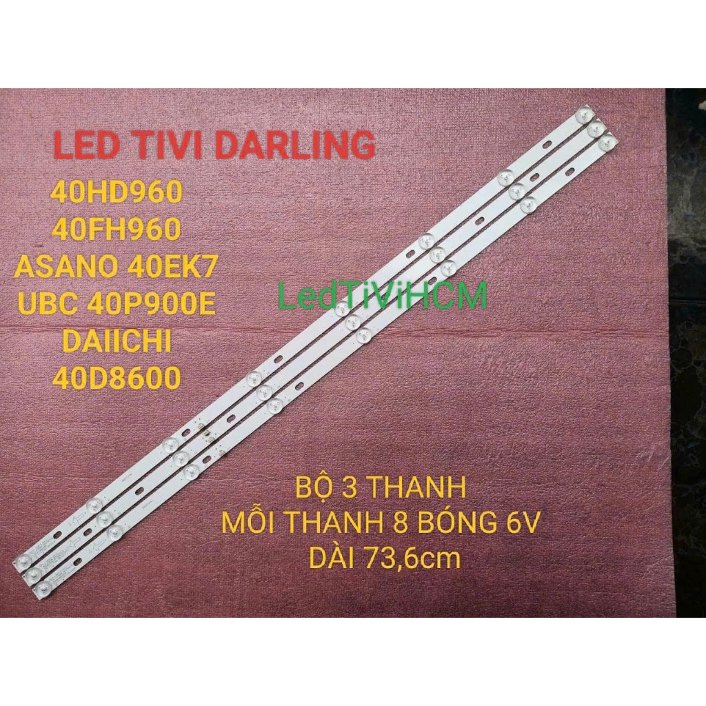 HCM LED TIVI DARLING 40HD960 40FH960 40EK7 40P900E 40D8600 MỚI BỘ 3 THANH 8 BÓNG 6V DÀI 73,6cm