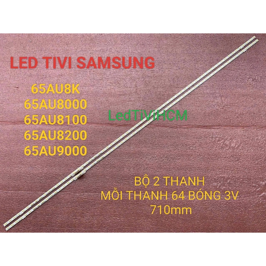 HCM LED TIVI SAMSUNG 65AU8000 65AU8100 65AU8200 65AU9000 MỚI BỘ 2 THANH MỖI THANH 64 LED 3V DÀI 71cm