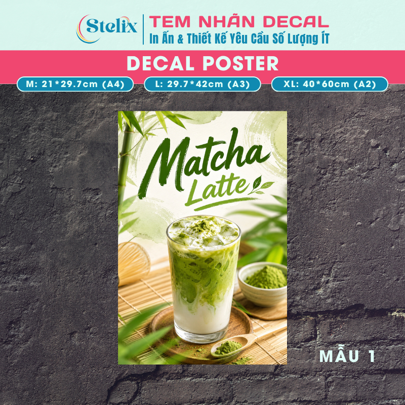 SẴN HCM - Miếng dán Decal Poster MATCHA LATTE Sticker CHỐNG NƯỚC Quán Coffee Trà sữa Trái cây