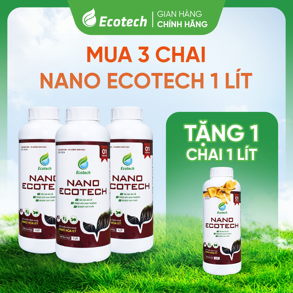 Mua 3 Tặng 1 NANO ECOTECH Chai 1 Lít Xanh Cây Dày Lá, Bung Rễ Mạnh, Đi Đọt Nhanh,Giải Độc Đất