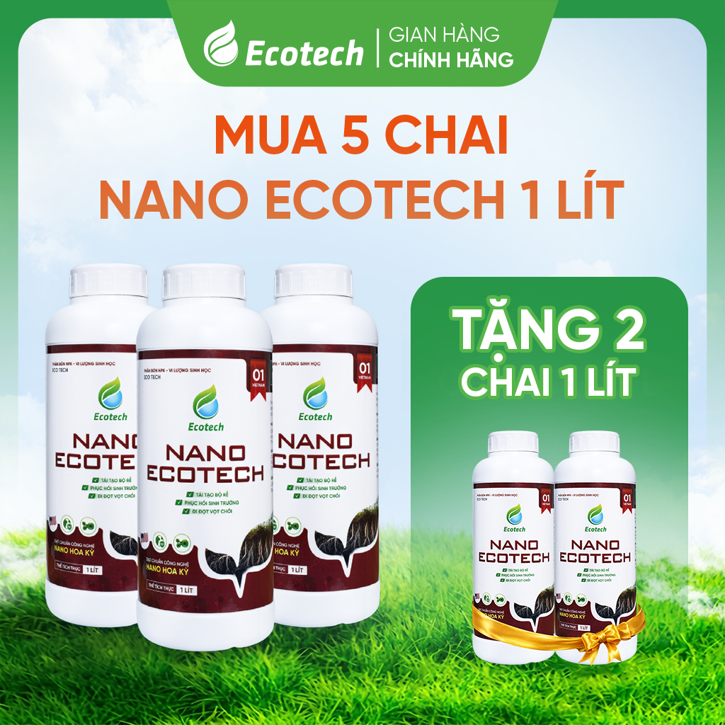 Mua 5 Tặng 2 Chai NANO ECOTECH 1 Lít Xanh Cây Dày Lá, Bung Rễ Mạnh - Đi Đọt Nhanh,Giải Độc Đất