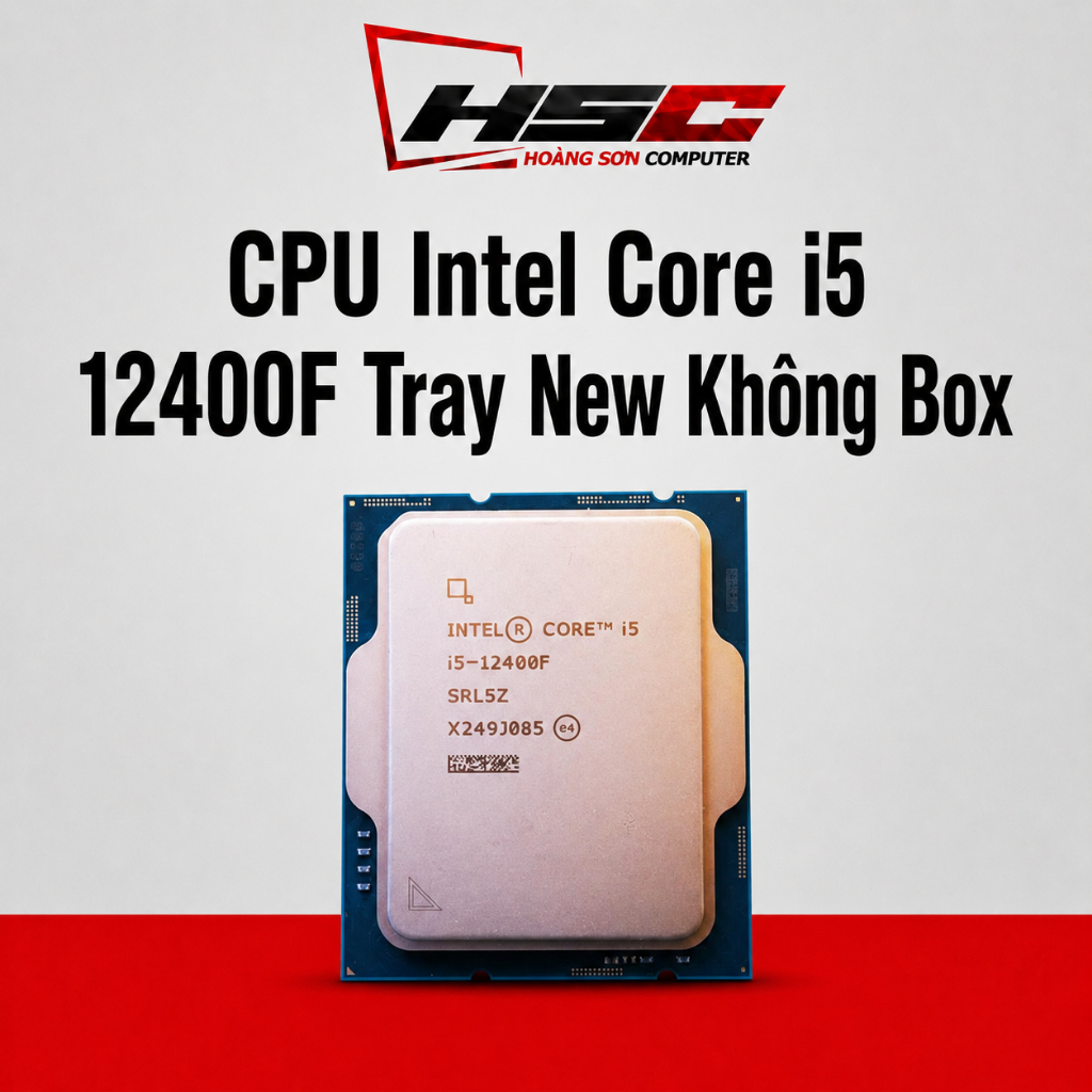 CPU Intel Core i5 12400F Tray New Không Box
