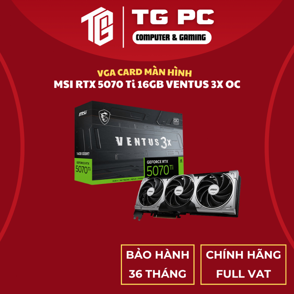 [SẢN PHẨM NEW FULL VAT] VGA CARD MÀN HÌNH MSI RTX 5070 Ti 16GB VENTUS 3X OC - BẢO HÀNH 36 THÁNG