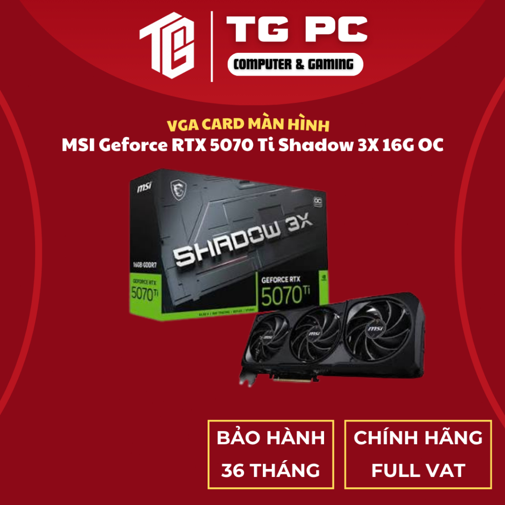 [SẢN PHẨM NEW FULL VAT] VGA CARD MÀN HÌNH MSI Geforce RTX 5070 Ti Shadow 3X 16G OC - BẢO HÀNH 36 THÁ