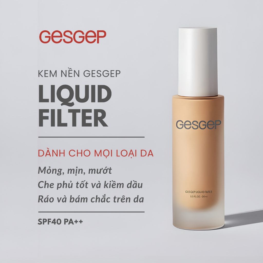 Kem nền Gesgep Liquid Filter 30ml kiềm dầu, chống nắng, lớp nền mỏng nhẹ mịn mướt, che phủ cao