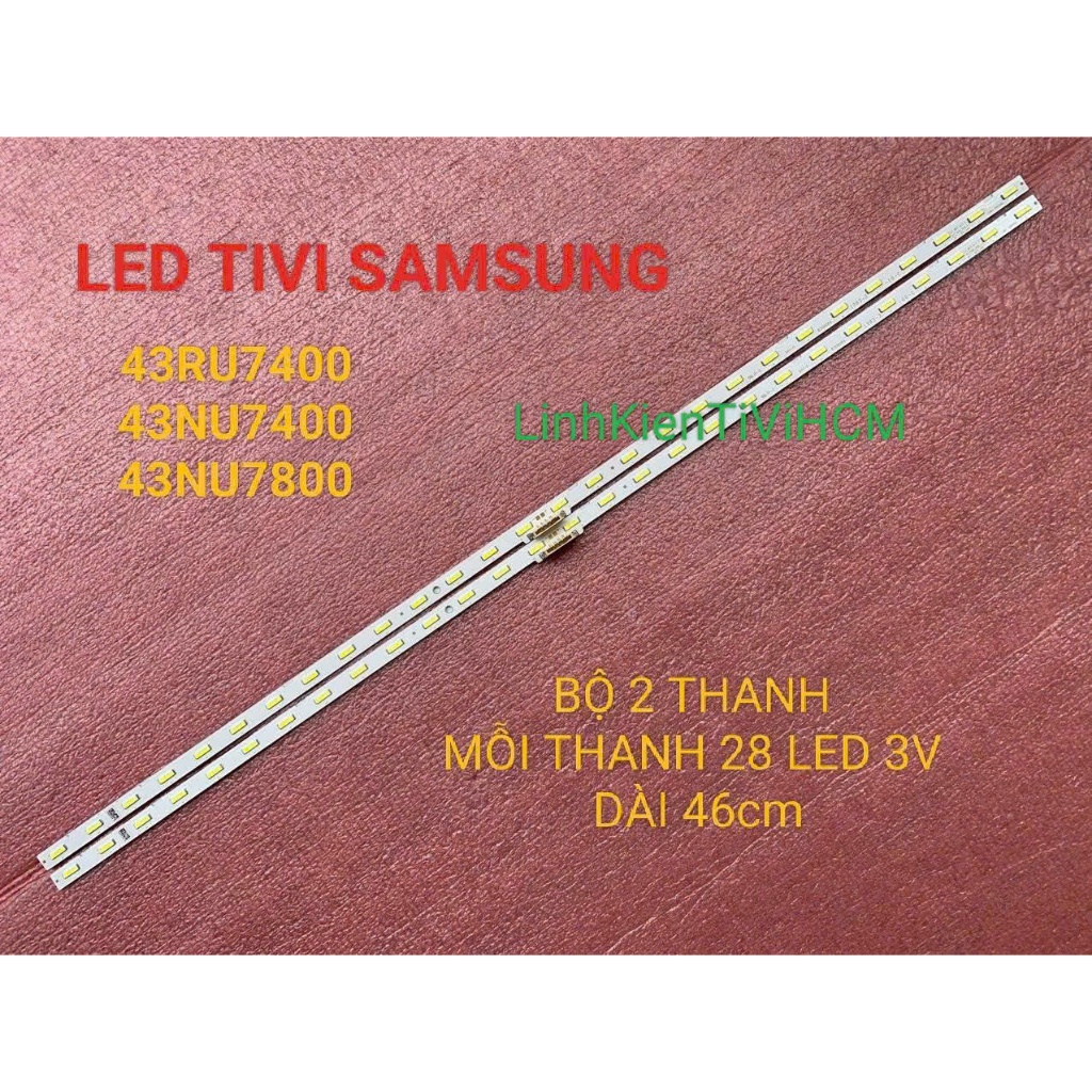 MỚI LED TIVI SAMSUNG 43RU7400 43NU7400 43NU7800 MỚI BỘ 2 THANH MỖI THANH 28 LED 3V DÀI 46cm