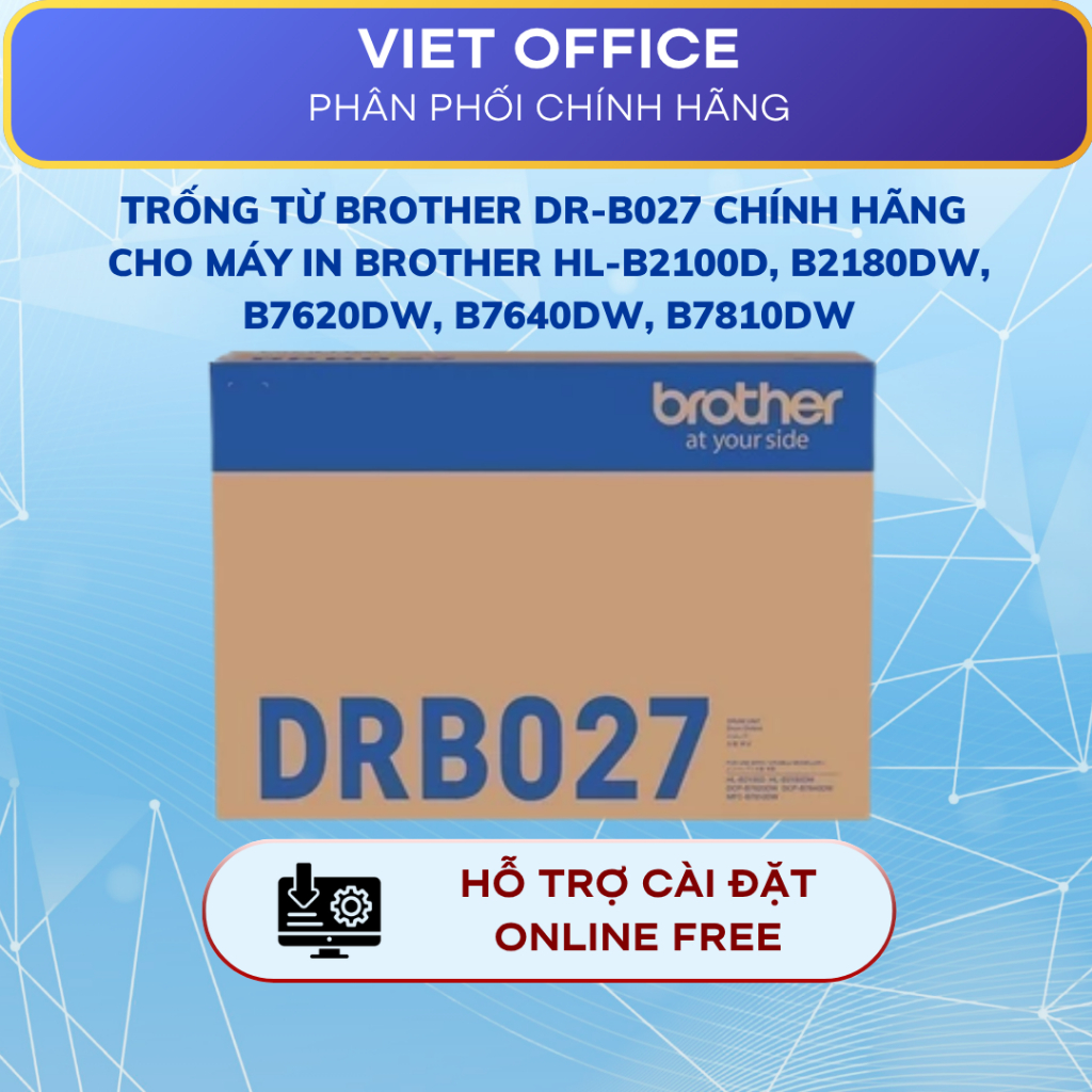 Trống từ Brother DR-B027 CHÍNH HÃNG Dùng cho máy in Brother HL-B2180DW, B7620DW, B7640DW, B7810DW