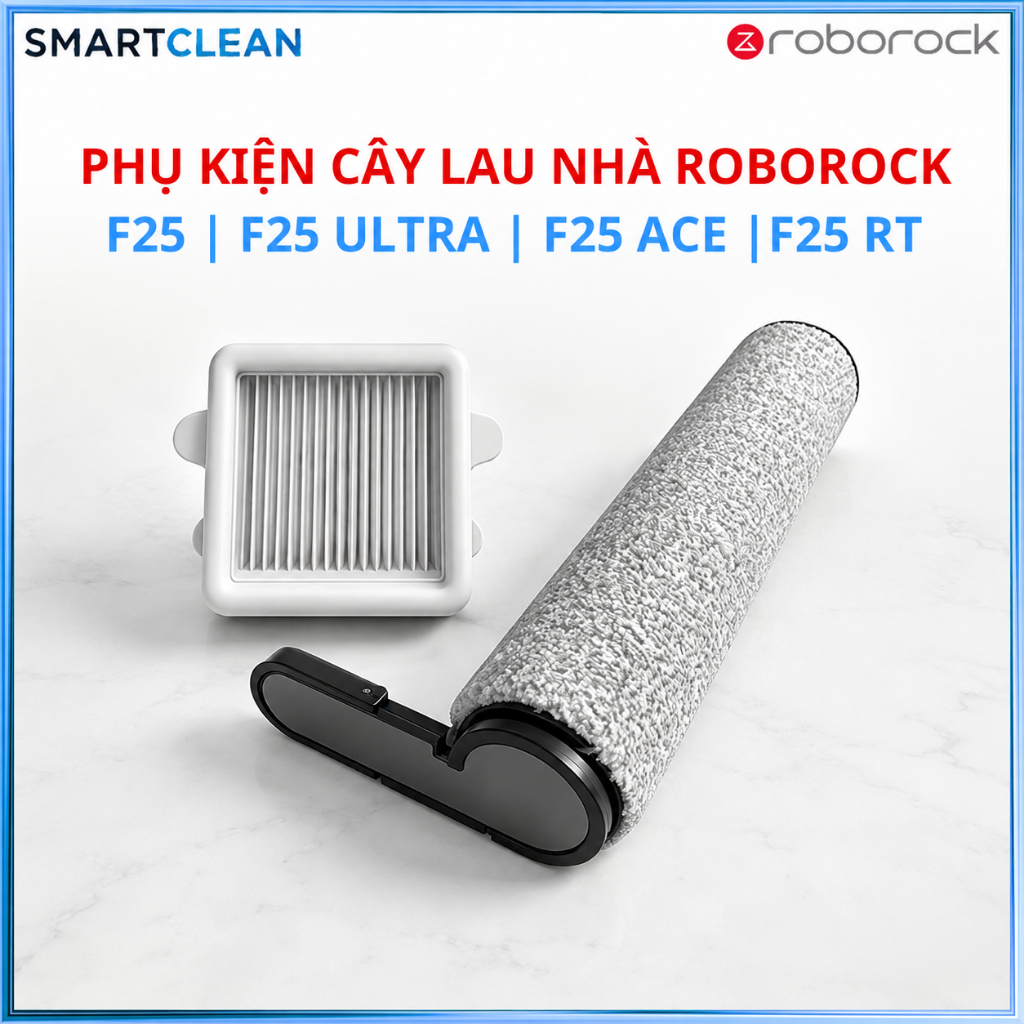Phụ kiện con lăn và bộ lọc Roborock F25 Series _ F25, F25 ACE, F25 ACE COMBO, F25 ULTRA, F25 RT