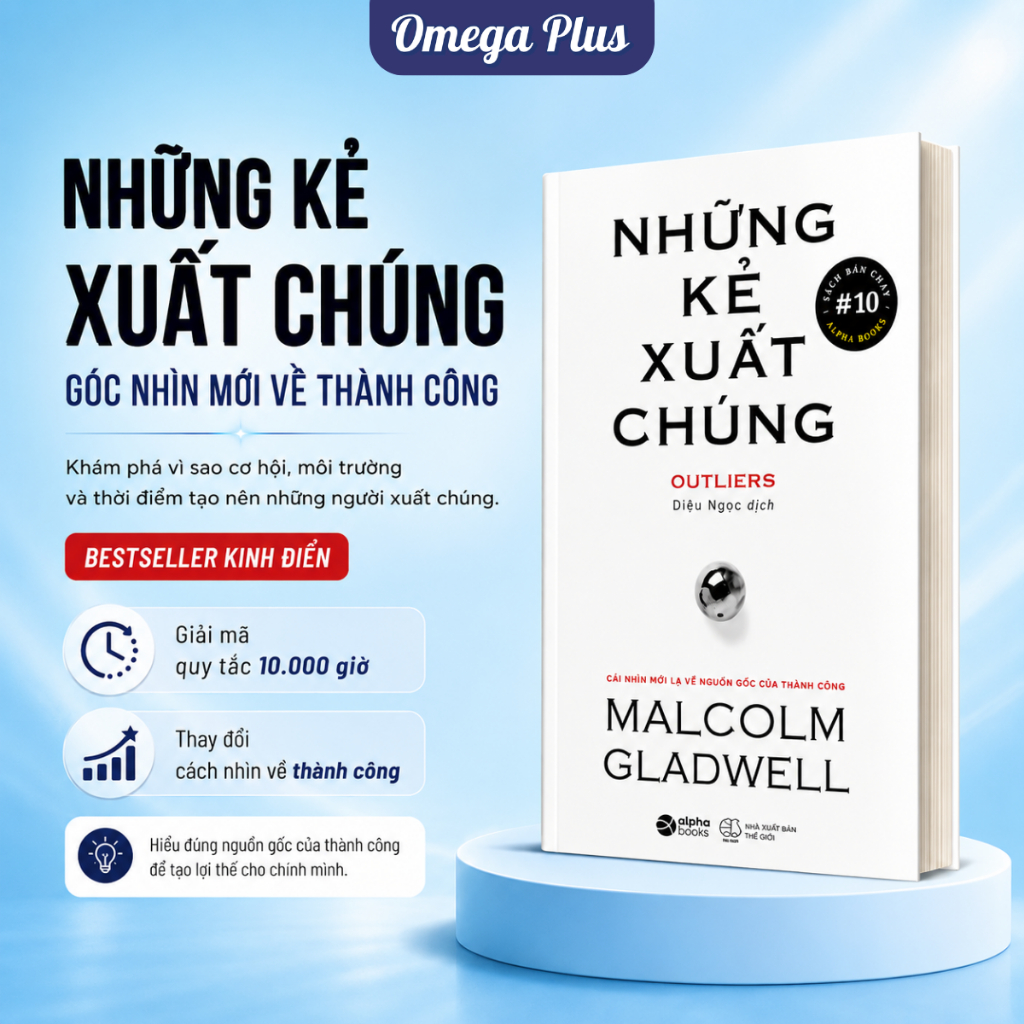 Sách Những Kẻ Xuất Chúng (Outliers): Cái Nhìn Mới Lạ Về Nguồn Gốc Của Thành Công - Malcolm Gladwell