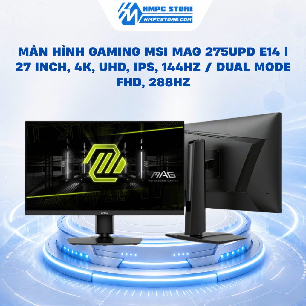 Màn hình Gaming MSI MAG 275UPD E14 | 27 inch, 4K, UHD, IPS, 144Hz / Dual Mode FHD, 288hz, BH 3 năm