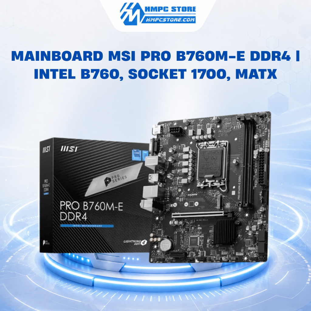Mainboard MSI PRO B760M-E DDR4 | Intel B760, Socket 1700, mATX, 2 khe DDR4 | Bảo hành 36 tháng