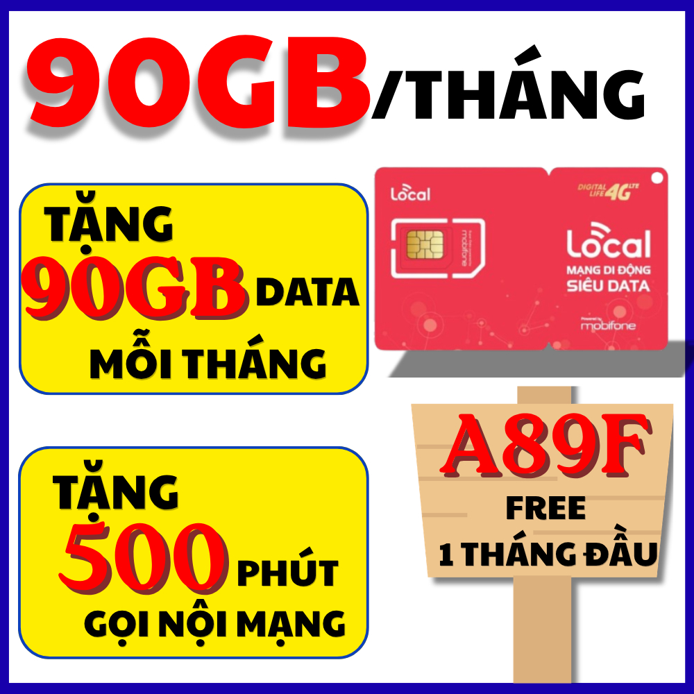 [MIỄN PHÍ DATA VÀ NGHE GỌI THẢ GA] Sim 4G Local A89F Mobifone Tặng 90GB DATA kèm 500 PHÚT gọi nội mạ