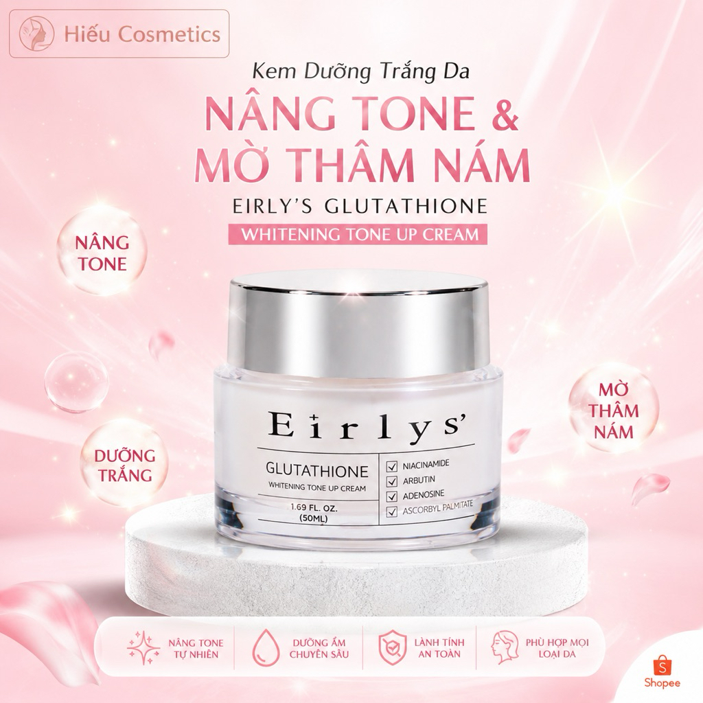 [ HÀNG CTY ] Kem Dưỡng Trắng Da , Nâng Tone & Mờ Thâm Nám EIRLY’S Glutathione Whitening Tone Up Crea