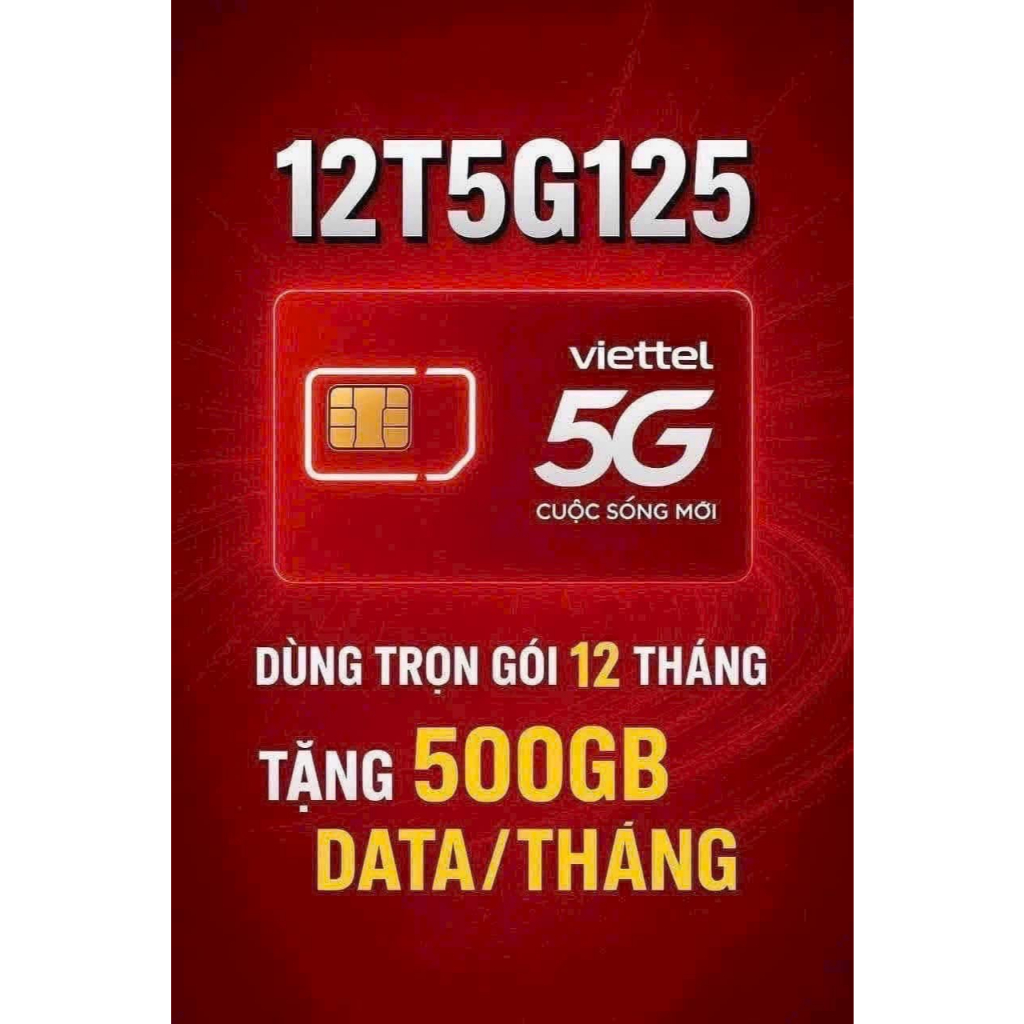 SIM 5G VIETTEL 12T5G125 TẶNG 500GB/THÁNG-DKCC BAO ĐỦ 12T
