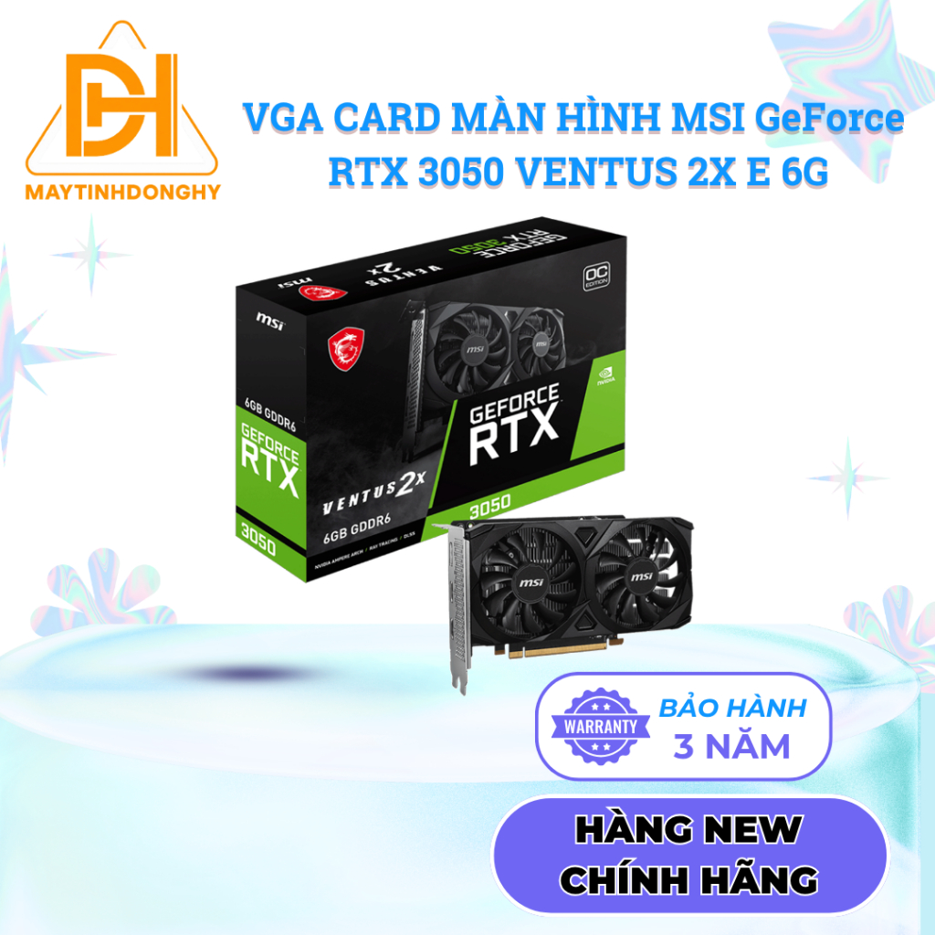 VGA CARD MÀN HÌNH MSI RTX 3050 VENTUS 2X 6GB OC - NEW BẢO HÀNH 36 THÁNG