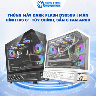 Case - Thùng máy DARK FLASH DS950V | Màn hình IPS 6"  tùy chỉnh, Sẵn 6 Fan ARGB, bảo hành 12 tháng