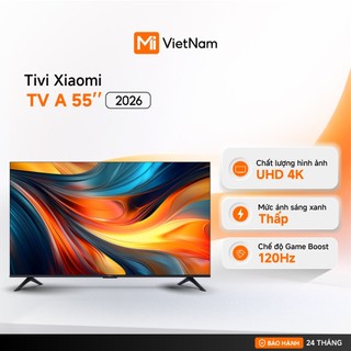 Xiaomi Tivi thông minh TV A 55 2026 | UHD 4K | Chế độ Game Boost 120Hz - BH 24 tháng chính hãng