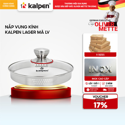 Nắp vung kính nồi chảo KALPEN LAGER LV size 18-20-24-26-28cm hàng chính hãng