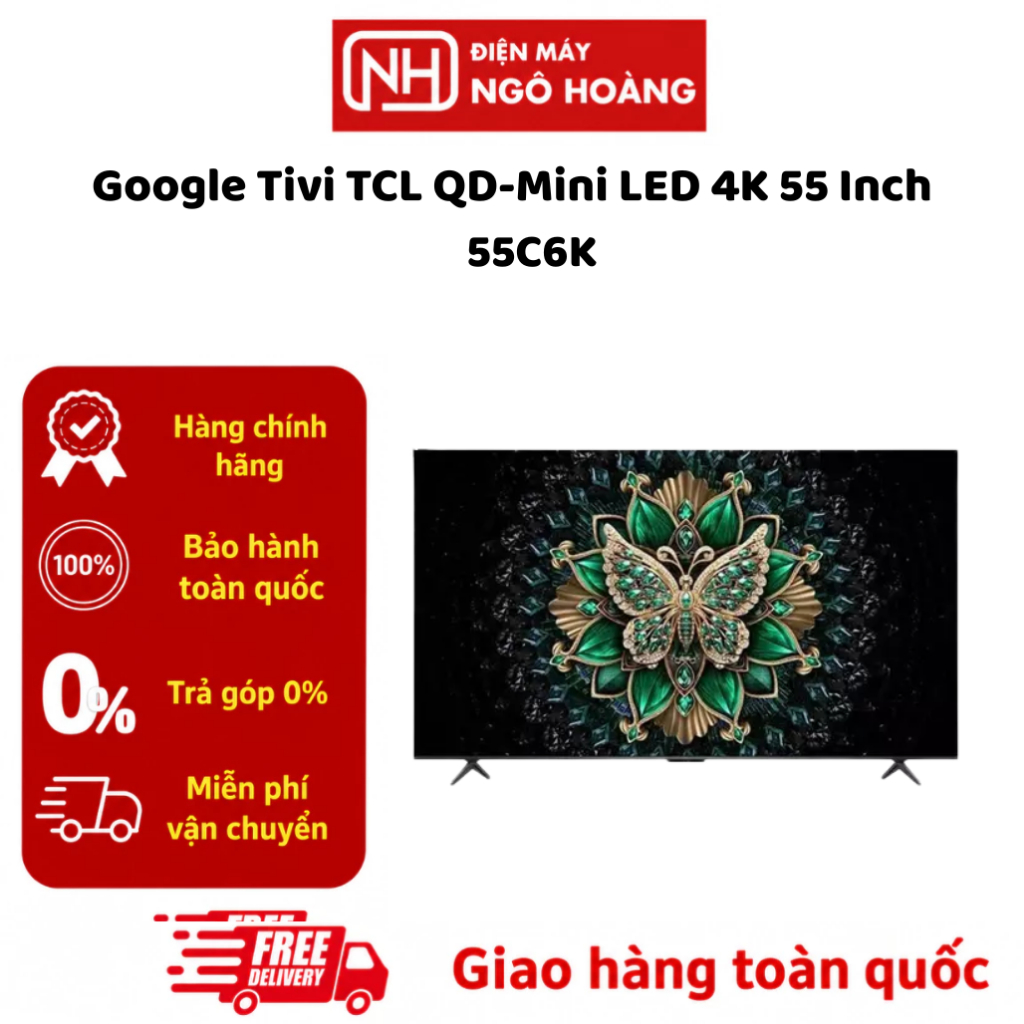 55C6K - Google Tivi TCL QD-Mini LED 4K 55 Inch 55C6K Chính Hãng