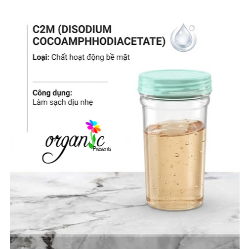 Chất hoạt động bề mặt dịu nhẹ: C2M (Disodium Cocoamphodiacetate) hoặc DEHYTON DC-AS BASF