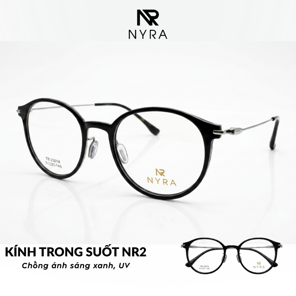Kính Trong Suốt Thời Trang Nam Nữ NR2 NYRA - Chống Ánh Sáng Xanh - Kính Thời Trang Cao Cấp