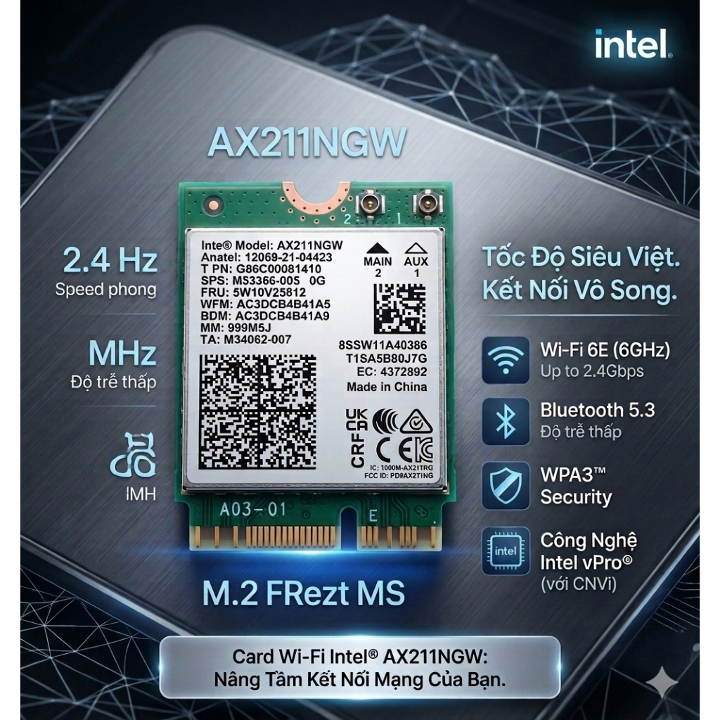 Card wifi 6E Intel AX211 CNVio2 (Yêu cầu CPU Intel thế hệ 10 trở lên) - kiểm tra laptop, main PC có 