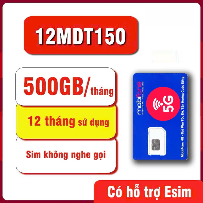 SIM MOBI 5G 1 NĂM 12MDT150 500GB/THÁNG 12MDT50 12FHCM 1000GB/THÁNG MIỄN PHÍ 14 THÁNG
