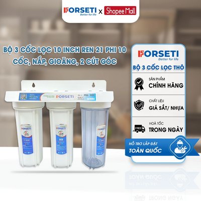 Bộ 3 Cốc Lọc Thô 10 Inch Ren 21 Phi 10 Forseti Chính Hãng – Kèm Đầy Đủ Phụ Kiện Lọc Nước Đầu Nguồn