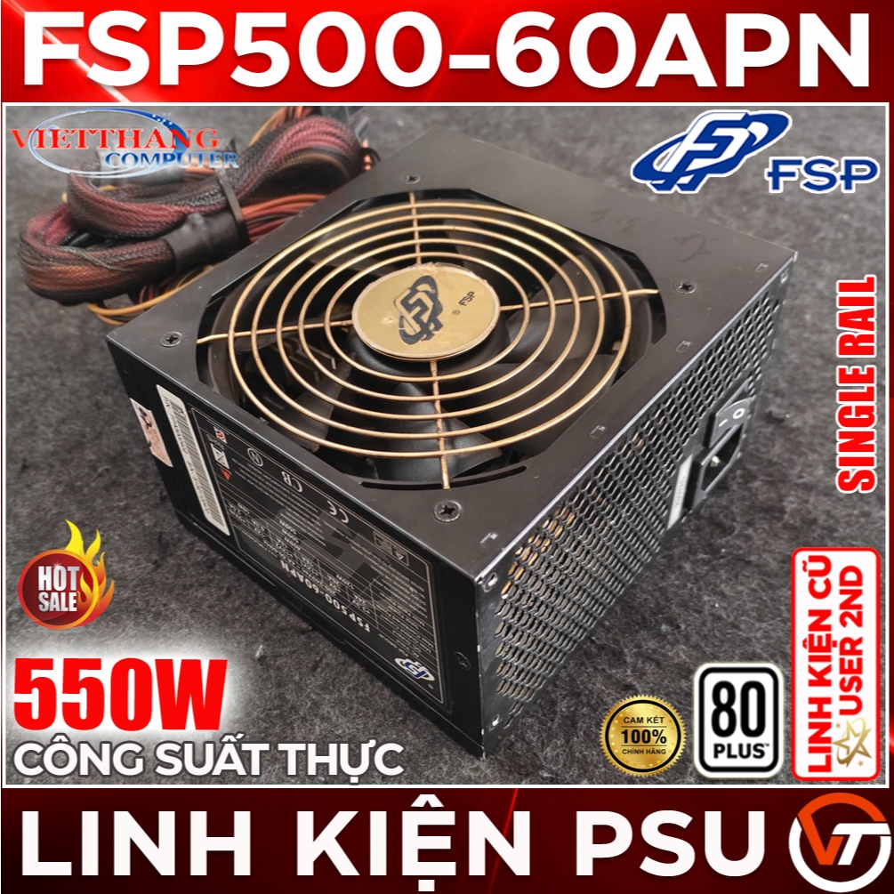 Nguồn Máy Tính 550W FSP FSP500-60APN Công suất thực 550W - Active PFC 80 Plus Bronze  ( Cũ - 2nd )