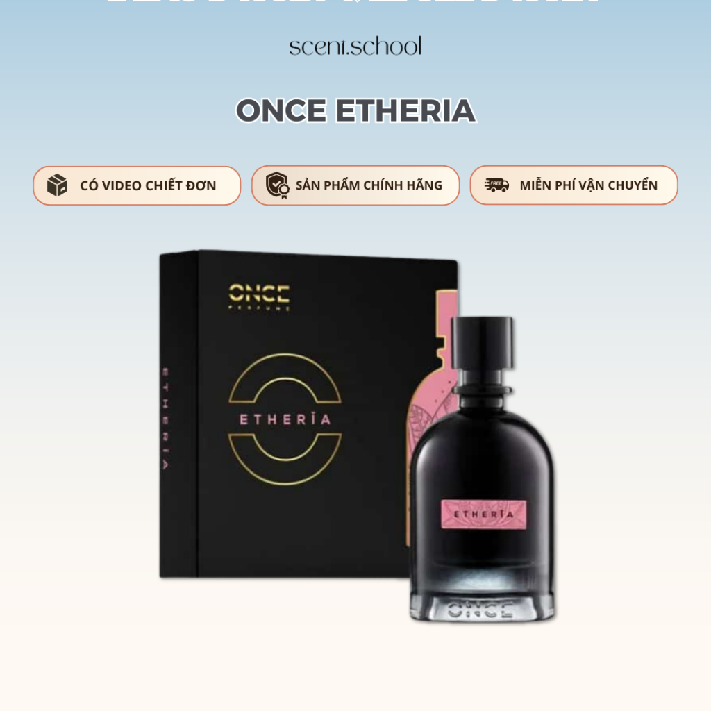 5/10/20/30ml | Once Etheria | Nước Hoa Unisex | SCENT.SCHOOL PERFUME
