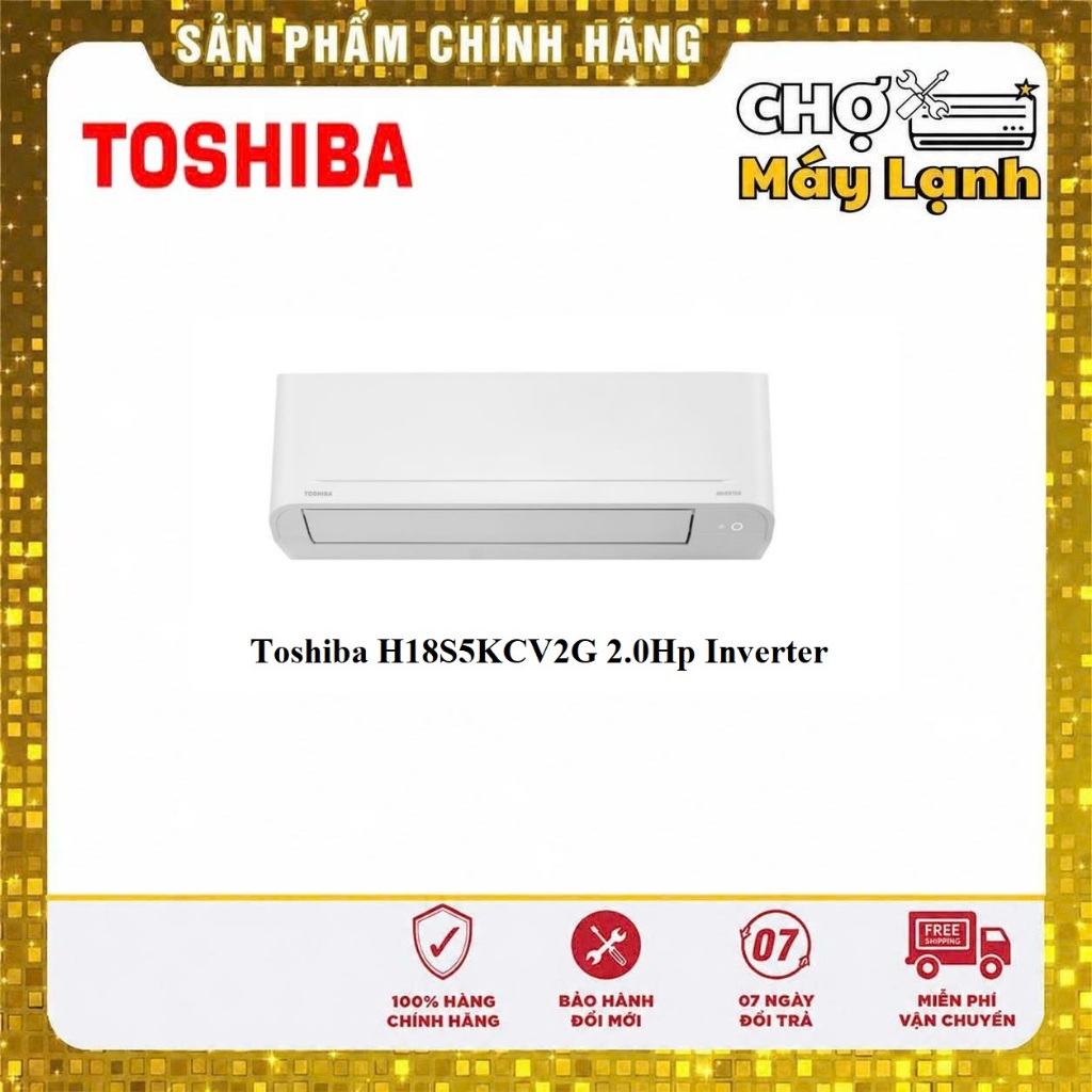 Máy lạnh treo tường Toshiba H18S5KCV2G 2.0Hp Inverter - Xuất sứ Thái Lan