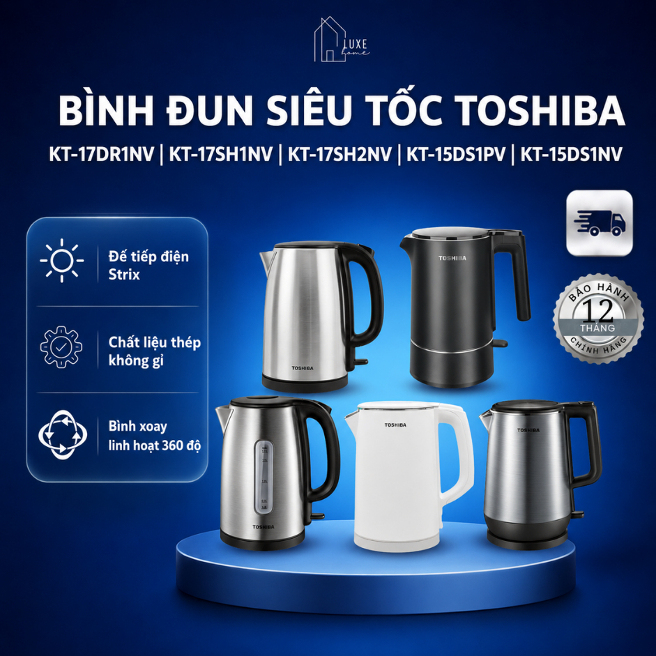 Bình đun siêu tốc Toshiba KT-17DR1NV | KT-17SH1NV | KT-17SH2NV | KT-15DS1PV | KT-15DS1NV - Bảo hành 